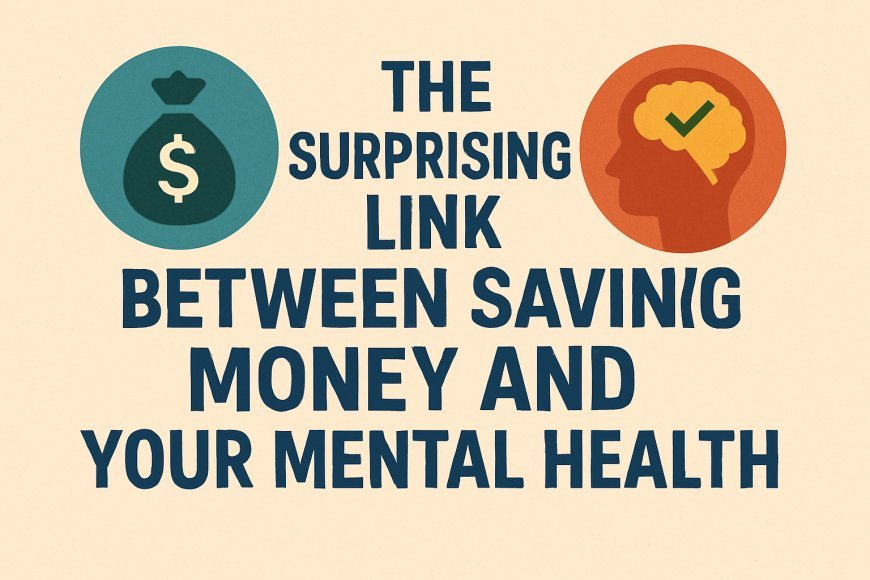 The Surprising Link Between Saving Money and Your Mental Health