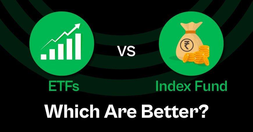 Index Funds vs. ETFs: Which Is Better for New Investors?