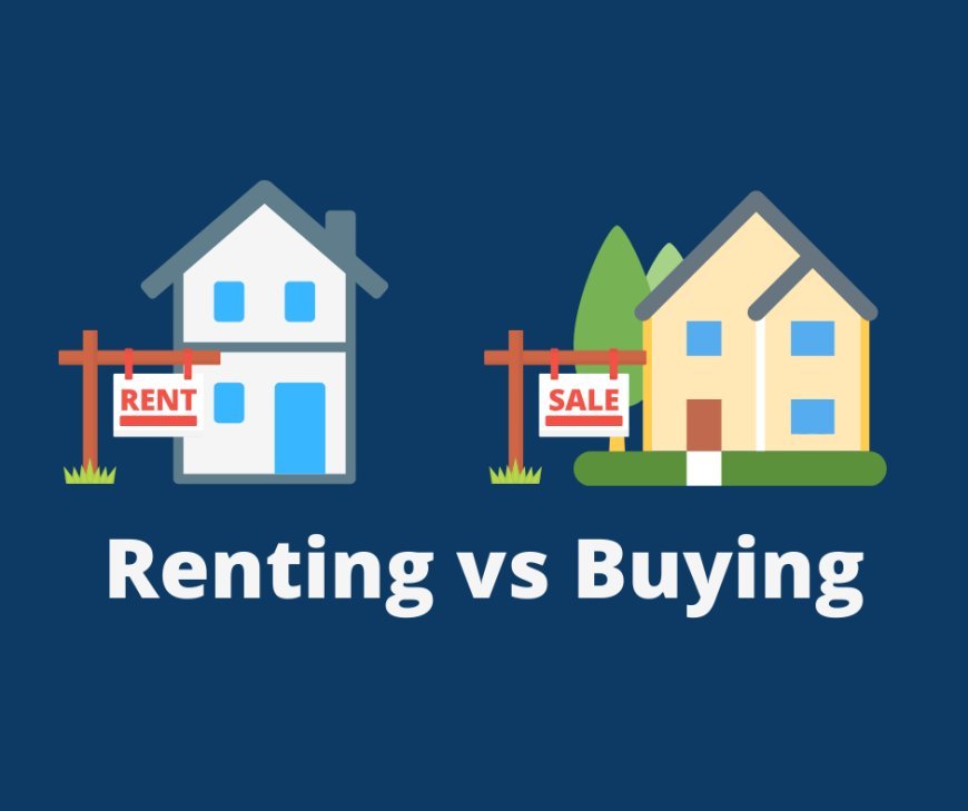 Should You Rent or Buy a Home? Weighing Your Options for the Best Decision