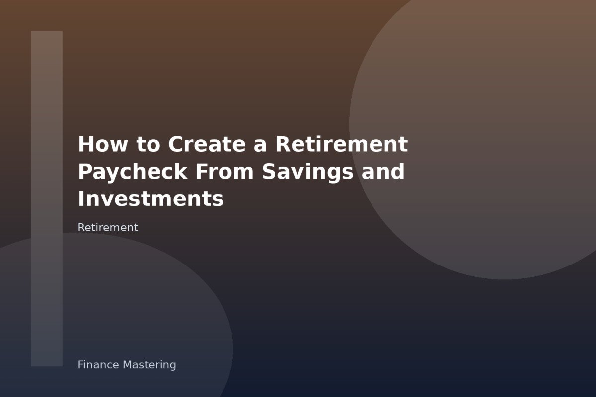 How to Create a Retirement Paycheck From Savings and Investments