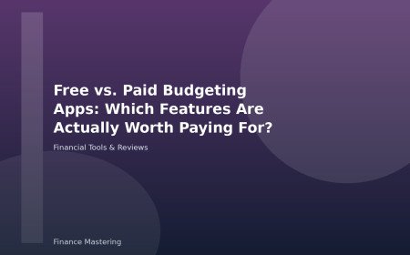 Free vs. Paid Budgeting Apps: Which Features Are Actually Worth Paying For?
