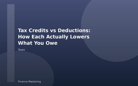 Tax Credits vs Deductions: How Each Actually Lowers What You Owe