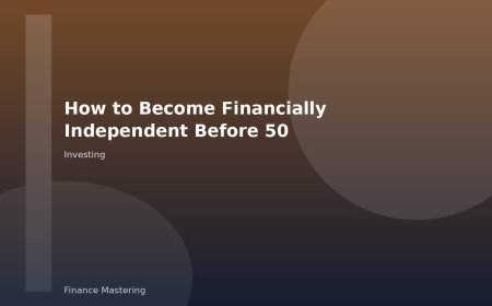 How to Become Financially Independent Before 50