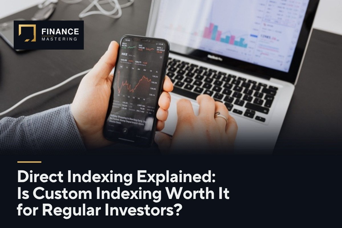 Direct Indexing Explained: Is Custom Indexing Worth It for Regular Investors?