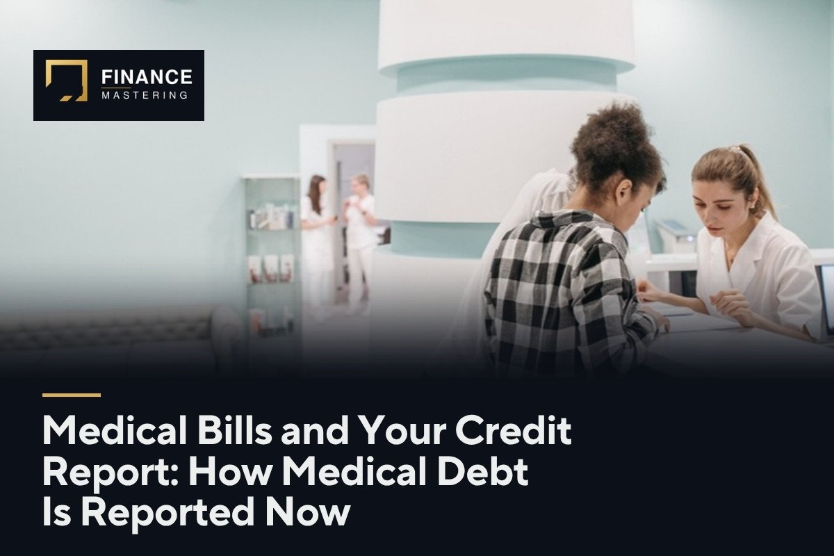 Medical Bills and Your Credit Report: How Medical Debt Is Reported Now