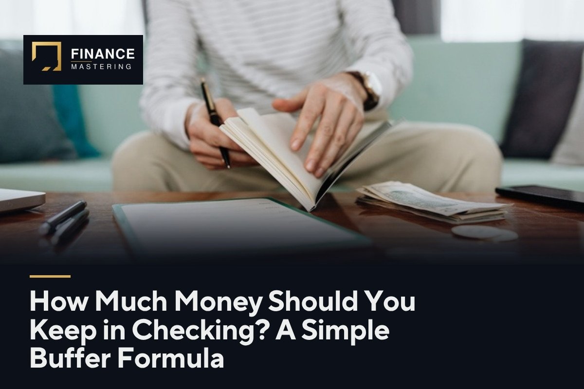 How Much Money Should You Keep in Checking? A Simple Buffer Formula