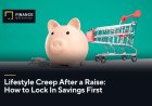 Lifestyle Creep After a Raise: How to Lock In Savings First