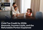Child Tax Credit for 2026: Amounts, Income Limits, and the Refundable Portion Explained