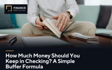 How Much Money Should You Keep in Checking? A Simple Buffer Formula