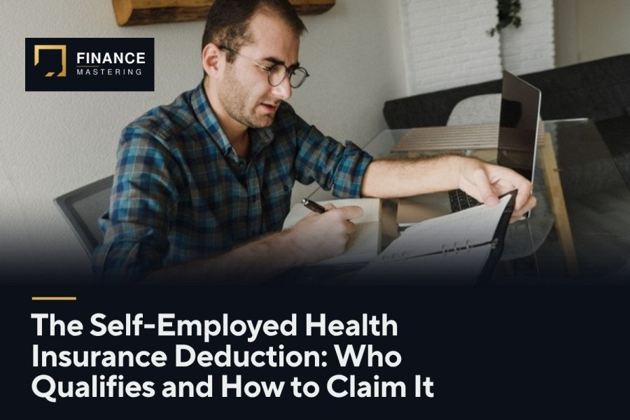 The Self-Employed Health Insurance Deduction: Who Qualifies and How to Claim It